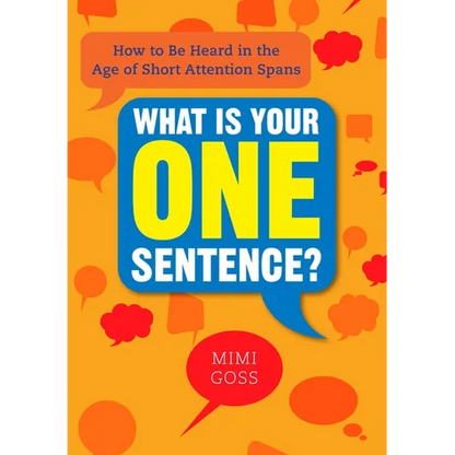 What Is Your One Sentence?: How to Be Heard in the Age of Short Attention Spans - Paperback