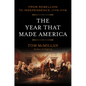 The Year That Made America: From Rebellion to Independence, 1775-1776 - Hardcover