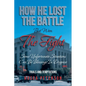 How He Lost the Battle But Won the Fight: Some Unfortunate Situations Can Be Blessings in Disguise - Paperback