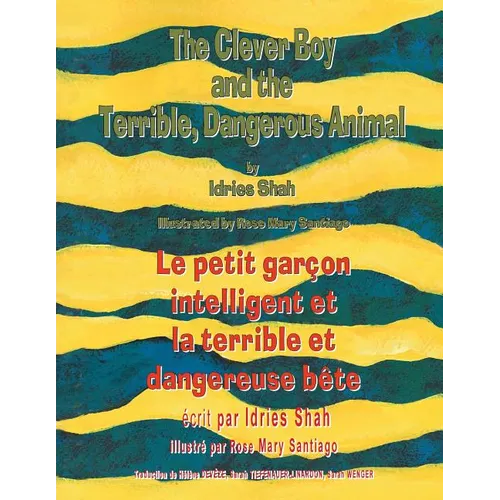 The Clever Boy and the Terrible Dangerous Animal -- Le petit garçon intelligent et la terrible et dangereuse bête: English-French Edition - Paperback