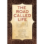 The Road Called Life: Lessons for the Journey - Paperback