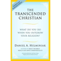 The Transcended Christian: What Do You Do When You Outgrow Your Religion? - Paperback