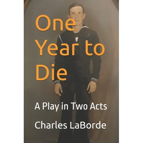 One Year to Die: A Play in Two Acts - Paperback