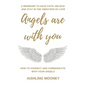 Angels are with You: How to connect and communicate with your Angels - Paperback