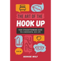 The Art of the Hook Up: Your straightforward guide to a successful sex life - Paperback