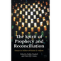 The Spirit of Prophecy and Reconciliation: A Festschrift for Rickie Moore - Hardcover