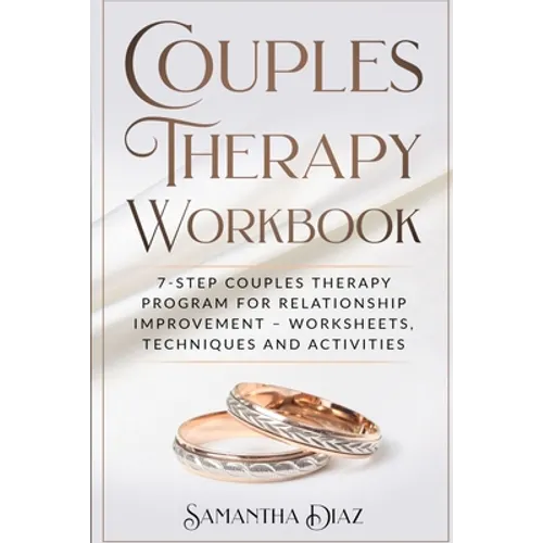 Couples Theraphy Workbooks: 7-Step Couples Therapy Program for Relationship Improvement - Worksheets, Techniques and Activities - Paperback