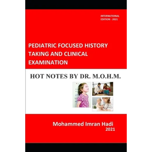 Pediatric Focused History Taking and Clinical Examination: Hot Notes by Dr. M.O.H.M. - Paperback