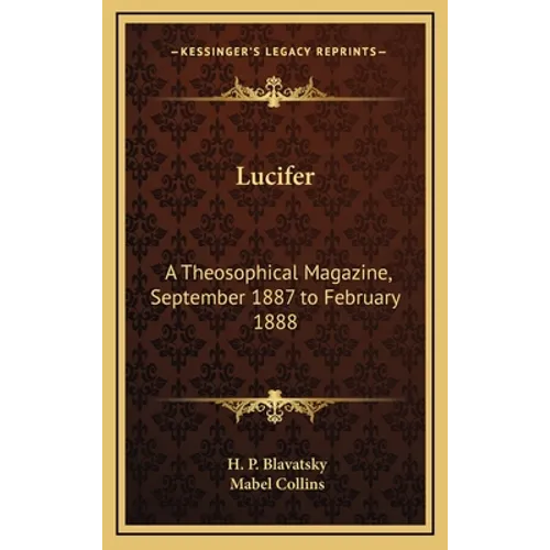 Lucifer: A Theosophical Magazine, September 1887 to February 1888 - Hardcover