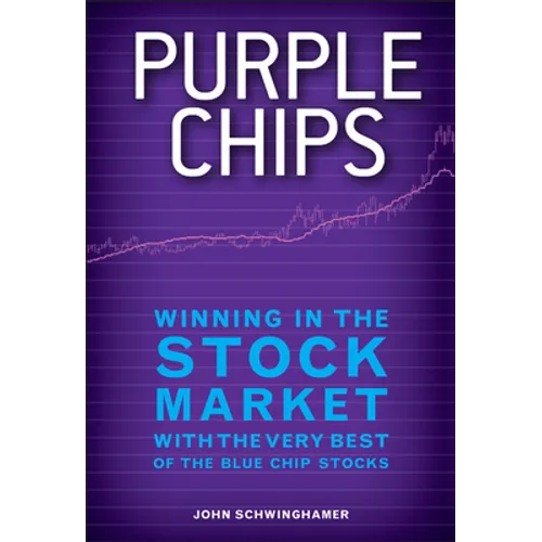 Purple Chips: Winning in the Stock Market with the Very Best of the Blue Chip Stocks - Hardcover