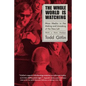 The Whole World Is Watching: Mass Media in the Making and Unmaking of the New Left - Paperback