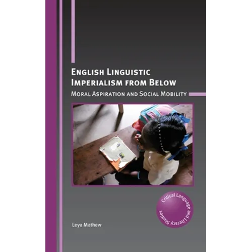 English Linguistic Imperialism from Below: Moral Aspiration and Social Mobility - Paperback