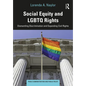 Social Equity and LGBTQ Rights: Dismantling Discrimination and Expanding Civil Rights - Hardcover