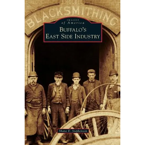 Buffalo's East Side Industry - Hardcover