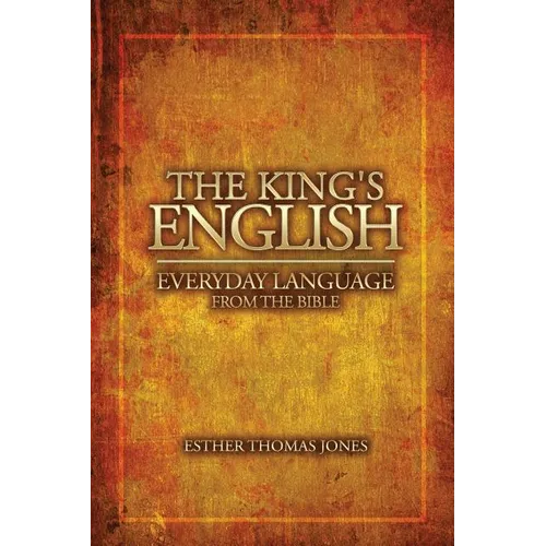 The King's English: Everyday Language from the Bible - Paperback