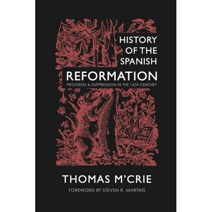 History of the Spanish Reformation: Progress & Suppression in the 16th Century - Paperback