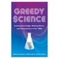 Greedy Science: Creating Knowledge, Making Money, and Being Famous in the 1980s - Paperback