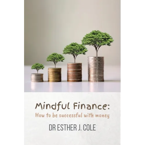 Mindful Finance: How To Be Successful With Money - Paperback