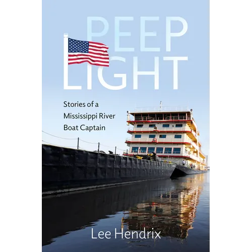 Peep Light: Stories of a Mississippi River Boat Captain - Hardcover