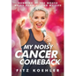 My Noisy Cancer Comeback: Running at the Mouth, While Running for My Life - Hardcover
