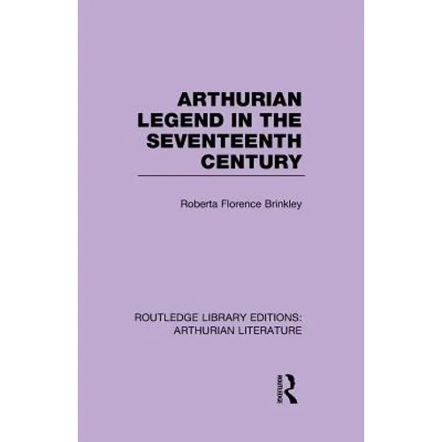 Arthurian Legend in the Seventeenth Century - Paperback