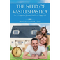 The Need of Vastu Shastra - Paperback