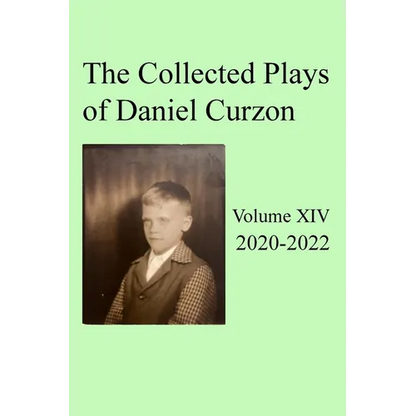 Collected Plays of Daniel Curzon -- Volume XIV (2020-2022) - Paperback