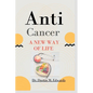 Anti-cancer: A New Way Of Life - Paperback