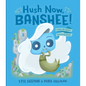 Hush Now, Banshee!: A Not-So-Quiet Counting Book - Board Book
