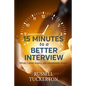 What I Wish EVERY Job Candidate Knew: 15 Minutes to a Better Interview - Paperback