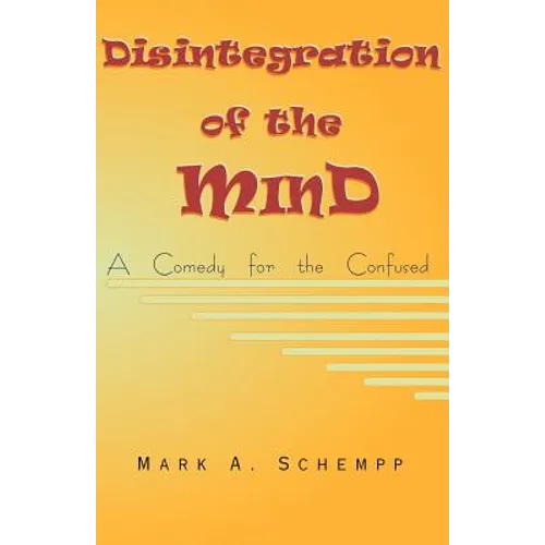 Disintegration of the Mind: A Comedy for the Confused - Paperback