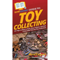 HowExpert Guide to Toy Collecting: 101 Tips on How to Find, Buy, Collect, and Sell Collectible Toys for Toy Collectors - Hardcover