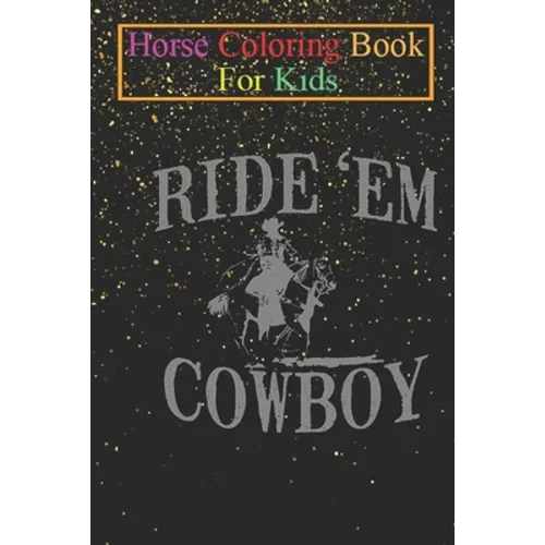Horse Coloring Book For Kids: Ride Em Cowboy Horse Riding Animal Coloring Book - For Kids Aged 3-8 (Fun Activities Books) - Paperback