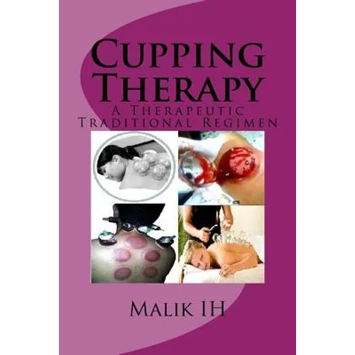 Cupping Therapy: A Therapeutic Traditional Regimen - Paperback