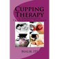 Cupping Therapy: A Therapeutic Traditional Regimen - Paperback