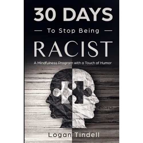 30 Days to Stop Being Racist: A Mindfulness Program with a Touch of Humor - Paperback