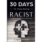 30 Days to Stop Being Racist: A Mindfulness Program with a Touch of Humor - Paperback