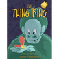 The Thing King - Hardcover