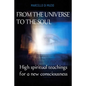 From the Universe to the soul: High spiritual teachings for a new consciousness - Paperback