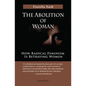 The Abolition of Woman: How Radical Feminism Is Betraying Women - Paperback