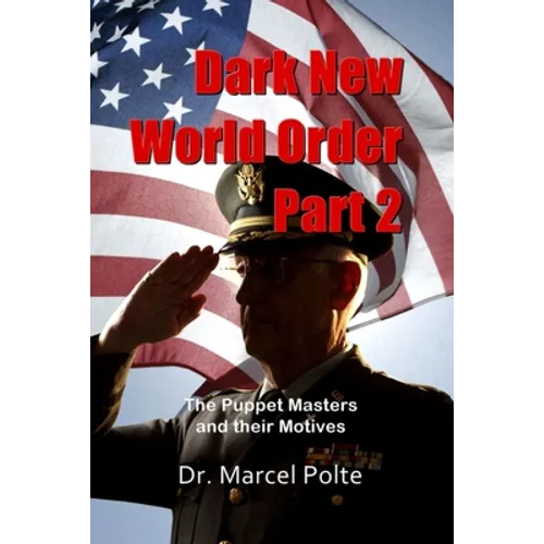 Dark New World Order. Part 2: The Puppet Masters and their Motives - Paperback