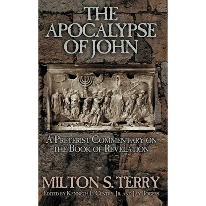 The Apocalypse of John: A Preterist Commentary on the Book of Revelation - Hardcover