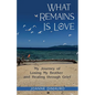 What Remains Is Love: My Journey of Losing My Brother and Healing through Grief - Paperback