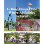 Getting Things Done Where All Politics Is Local - Paperback