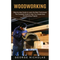 Woodworking: Step-by-step Guide to Learn the Best Techniques (The Complete Guide to Help You Create Easy Woodworking Projects) - Paperback