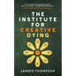 The Institute for Creative Dying - Paperback