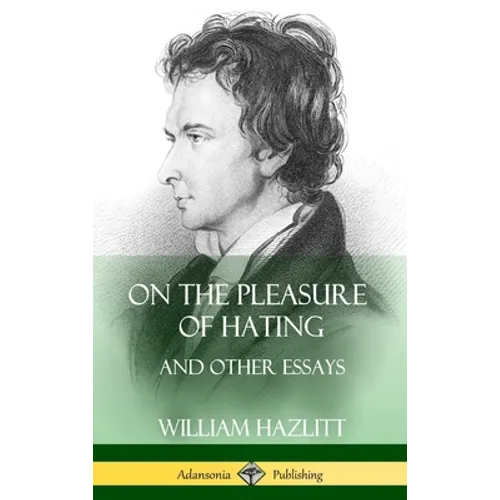 On the Pleasure of Hating: and Other Essays (Hardcover) - Hardcover