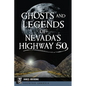 Ghosts and Legends of Nevada's Highway 50 - Paperback