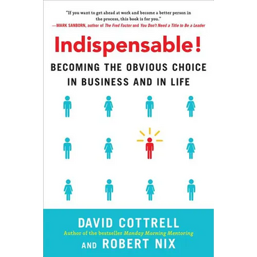 Indispensable!: Becoming the Obvious Choice in Business and in Life - Hardcover