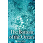 The Bottom of the Ocean - Hardcover